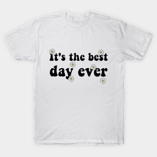 It's the best day ever  Lovers girl Women day T-Shirt